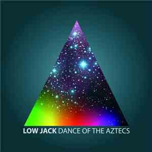 Low Jack  - Dance Of The Aztecs