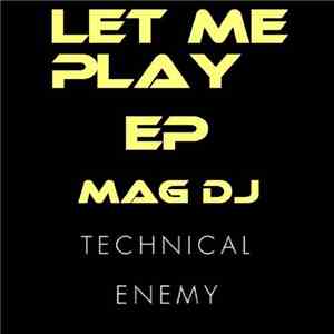 Mag DJ - Let Me Play EP