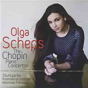 Olga Scheps, Stuttgarter Kammerorchester, Matthias Foremny - The Chopin Piano Concertos