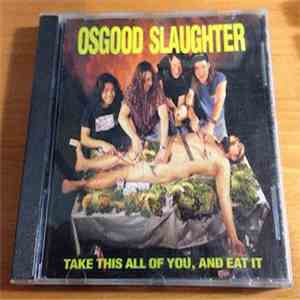 Osgood Slaughter - Take This All Of You, And Eat It