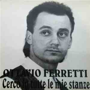 Ottavio Ferretti - Cerco In Tutte Le Mie Stanze