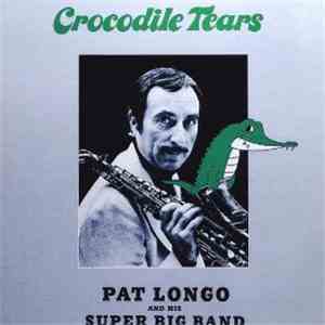 Pat Longo And His Super Big Band - Crocodile Tears