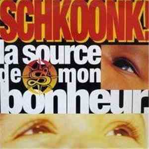 Schkoonk! - La Source De Mon Bonheur