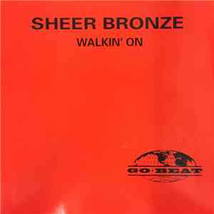 Sheer Bronze - Walkin' On