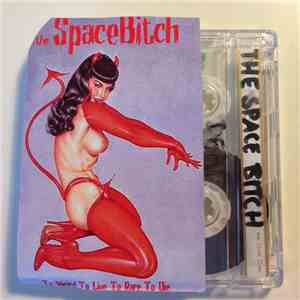Spacebitch - To Weird To Live To Rare To Die