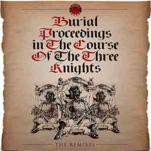The 3 Knights - Burial Proceedings In The Coarse Of 3 Knights (Remixes)