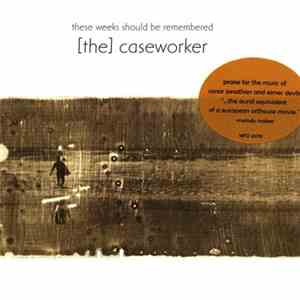 [The] Caseworker - These Weeks Should Be Remembered