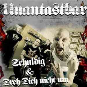 Unantastbar - Schuldig / Dreh Dich Nicht Um