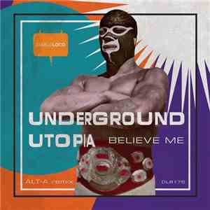 Underground Utopia - Believe Me