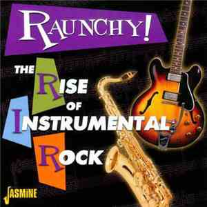 Various - Raunchy! The Rise Of Instrumental Rock