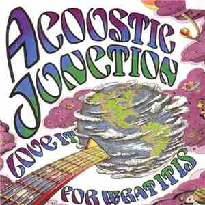 Acoustic Junction - Love It For What It Is