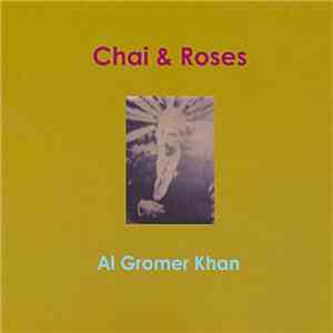 Al Gromer Khan - Chai & Roses
