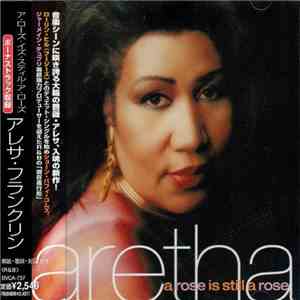 Aretha Franklin = アレサ・フランクリン - A Rose Is Still A Rose = ア・ローズ・イズ・スティル・ア・ローズ