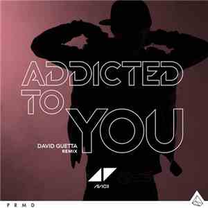 Avicii - Addicted To You (David Guetta Remix)