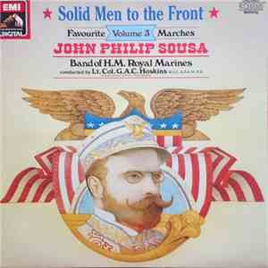 Band Of H.M. Royal Marines - Solid Men To The Front - Sousa Marches Volume 3