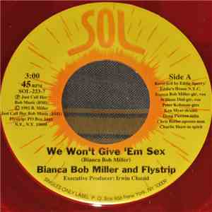 Bianca Bob Miller And Flystrip - We Won't Give 'Em Sex