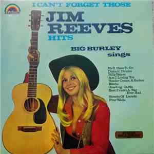 Big Burley - I Can't Forget Those Jim Reeves Hits