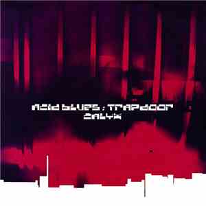 Calyx - Acid Blues / Trap Door