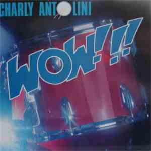 Charly Antolini - Wow!!!