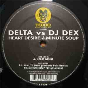 Delta vs DJ Dex - Heart Desire / Minute Soup