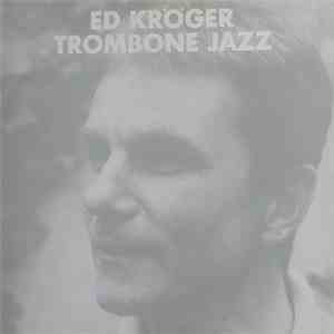 Ed Kröger - Trombone Jazz