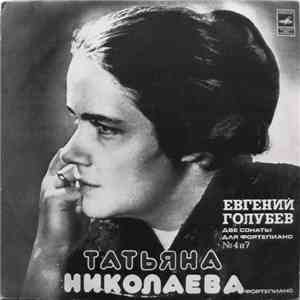 Евгений Голубев - Татьяна Николаева - Две Сонаты Для Фортепиано № 4 И 7