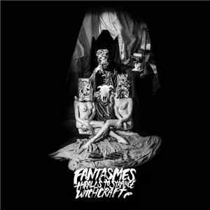 Fantasmes - Thralls To Strange Witchcraft