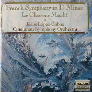 Franck : Jesús López-Cobos, Cincinnati Symphony Orchestra - Symphony In D Minor / Le Chasseur Maudit