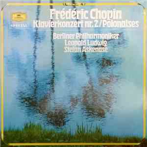 Frédéric Chopin — Berliner Philharmoniker, Leopold Ludwig, Stefan Askenase - Klavierkonzert Nr. 2 / Polonaises