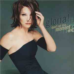 Gloria! - Don't Let This Moment End