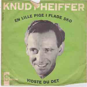 Knud Pheiffer - En Lille Pige I Flade Sko / Vidste Du Det