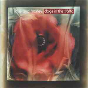 Love And Money - Dogs In The Traffic