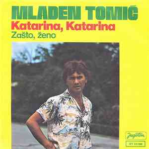 Mladen Tomić - Katarina, Katarina / Zašto, Ženo
