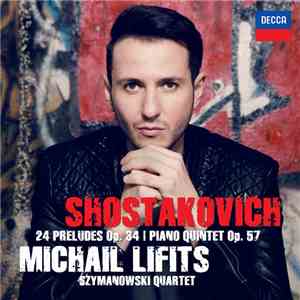 Shostakovich, Michail Lifits, Szymanowski Quartet - Shostakovich: 24 Preludes Op. 34 / Piano Quintet Op. 57