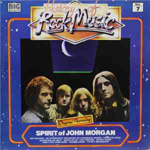 Spirit Of John Morgan - History Of Rock Music Vol.7