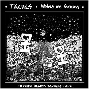 TÂCHES - Notes On Grains