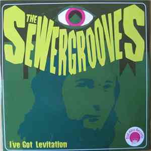 The Sewergrooves - I've Got Levitation