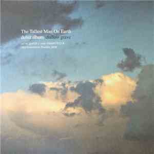 The Tallest Man On Earth - Shallow Grave