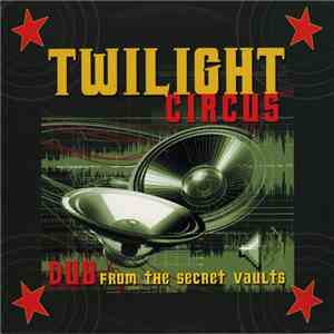 Twilight Circus - Dub From The Secret Vaults