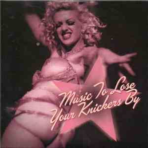 Various - Music To Lose Your Knickers By