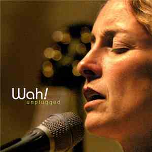 Wah!  - Unplugged