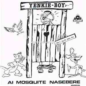 Yenkie-Boy - Al Mosquite Nasebere