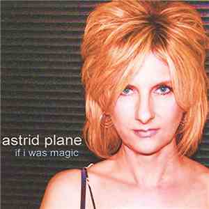 Astrid Plane - If I Was Magic