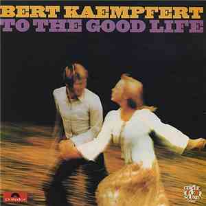 Bert Kaempfert - To The Good Life