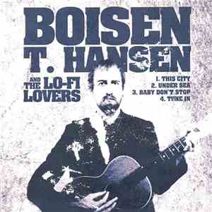 Boisen T. Hansen And The Lo-Fi Lovers - Boisen T. Hansen And The Lo-Fi Lovers