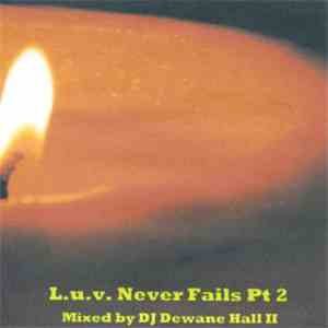 DJ Dewane Hall II - L.U.V. Never Fails Pt. 2 (Mastermix)