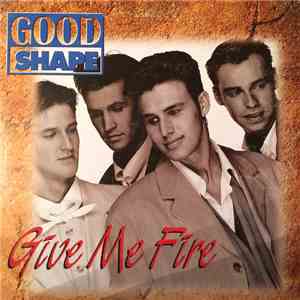 Good Shape - Give Me Fire