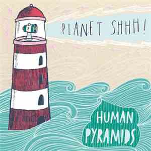Human Pyramids - Planet Shhh!