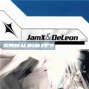 JamX & DeLeon - Can U Dig It?