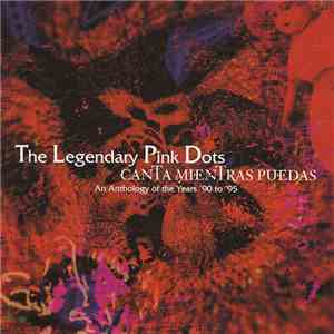 Legendary Pink Dots - Canta Mientras Puedas